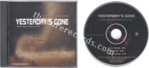 Yesterday's gone (issued 2000). Features Robert Smith on vocals and instruments. 3-track promo CD including "John X Remix", "Radio Edit" and "Album version".