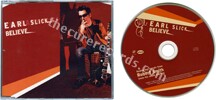 Earl Slick - Believe (issued 2003). Slimcase. 2 tracks. - Thanks to Rod x.