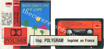 Boys don't cry (issued 1983). "POL 568 on spine". Catalogue number on front sleeve. Red paper label on black plastic tape. ."Imp. Polygram imprim� en France" on the inner sleeve. - Thanks to Rod x.