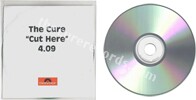 Cut here (issued 2001). 1 track. Custom plain white titled paper sleeve with red Polydor logo. Sleeve says "The Cure Cut here 4.09". No inscriptions on CD. - Thanks to jchristophem.