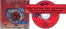 Friday I'm in love (issued 1992). Cardsleeve. Misprinted disc with the 4 maxi-single tracks. Small blue sticker. - Thanks to Salvatore.
